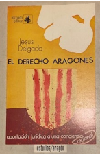 (1976) EL DERECHO ARAGONÉS DE JESÚS DELGADO