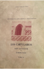 (1990) LOS CARTULARIOS DE SAN SALVADOR DE ZARAGOZA TOMO II DE ANGEL CANELLAS
