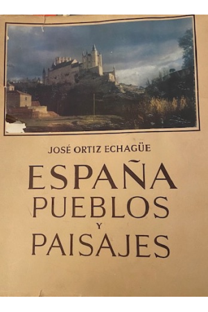 (1954) ESPAÑA PUEBLOS Y PAISAJES DE JOSÉ ORTIZ ECHAGÜE