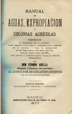 (1877) MANUAL DE EXPROPIACIÓN Y COLONIAS AGRÍCOLAS