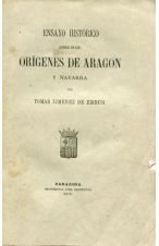 ENSAYO HISTÓRICO ACERCA DE LOS ORIGENES DE ARAGÓN Y NAVARRA