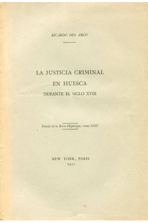 (1911) LA JUSTICIA CRIMINAL EN HUESCA DE RICARDO DEL ARCO
