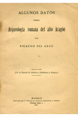 (1922) ARQUEOLOGÍA ROMANA EN EL ALTO ARAGÓN DE RICARDO DEL ARCO