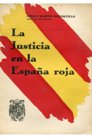 (1940) LA JUSTICIA EN LA ESPAÑA ROJA DE CIRILO MARTÍN RETORTILLO