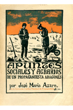 (1919) APUNTES SOCIALES Y AGRARIOS DE UN PROPAGANDISTA ARAGONÉS.