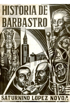 (1981) HISTORIA DE BARBASTRO DE SATURNINO LÓPEZ DE NOVOA