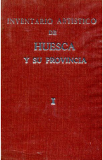 (1980) INVENTARIO ARTÍSTICO DE HUESCA Y SU PROVINCIA TOMO 1