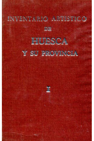 (1980) INVENTARIO ARTÍSTICO DE HUESCA Y SU PROVINCIA TOMO 1