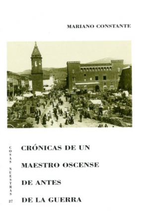 (2001) CRÓNICAS DE UN MAESTRO OSCENSE DE ANTES DE LA GUERRA