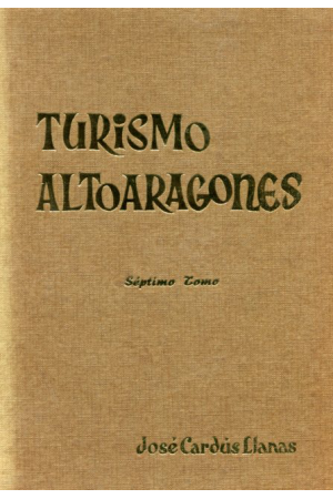 (1974) TURISMO ALTOARAGONÉS TOMO 7  DE JOSÉ CARDÚS