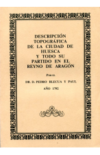 (1987) DESCRIPCIÓN TOPOGRÁFICA DE LA CIUDAD DE HUESCA Y TODO SU PARTIDO EN EL REINO DE ARAGÓN