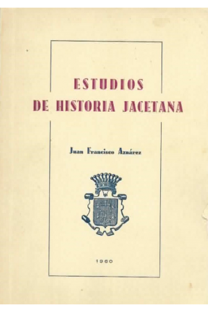 (1960) ESTUDIOS DE HISTORIA JACETANA DE JUAN FRANCISCO AZNÁRES