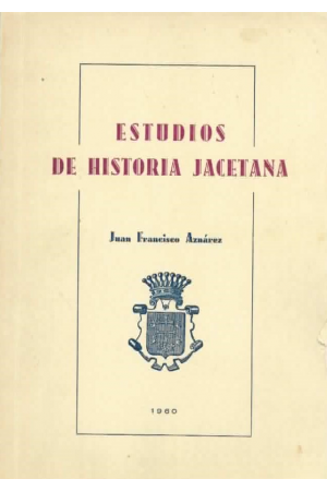 (1960) ESTUDIOS DE HISTORIA JACETANA DE JUAN FRANCISCO AZN&Aacute;RES