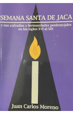 (2017) SEMANA SANTA DE JACA Y SUS COFRA&Iacute;AS DE JUAN CARLOS MORENO