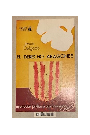 (1976) EL DERECHO ARAGON&Eacute;S DE JES&Uacute;S DELGADO