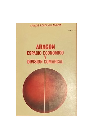 (1978) ARAG&Oacute;N ESPACIO ECON&Oacute;MICO Y DIVISI&Oacute;N COMARCAL