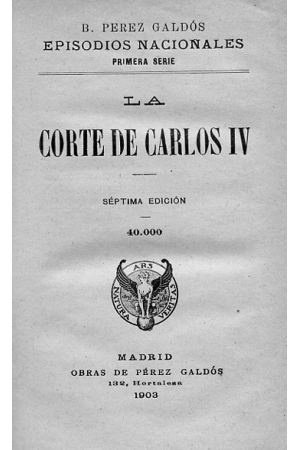(1903) LA CORTE DE CARLOS IV DE BENITO PÉREZ GALDÓS