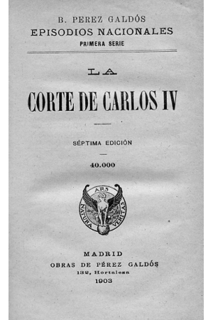 (1903) LA CORTE DE CARLOS IV DE BENITO P&Eacute;REZ GALD&Oacute;S