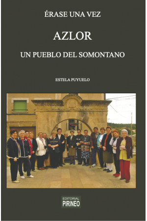 AZLOR: &eacute;rase una vez un pueblo del Somontano 