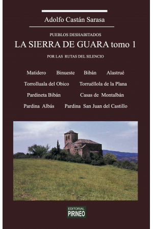 SIERRA DE GUARA tomo 1: pueblos deshabitados, lo que hemos perdido
