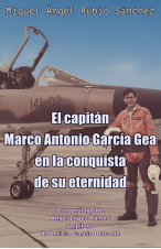 El capit&aacute;n Marco Antonio Garc&iacute;a Gea en la conquista de su eternidad