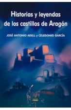 Historias y leyendas de los castillos de Aragón