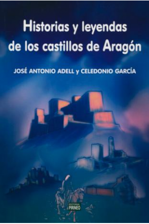 Historias y leyendas de los castillos de Arag&oacute;n