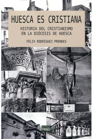 HUESCA ES CRISTIANA. HISTORIA DEL CRISTIANISMO EN LA DI&Oacute;CESIS DE HUESCA