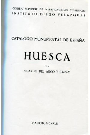 (1942)  CATALOGO MONUMENTAL DE ESPAÑA: HUESCA. RICARDO DEL ARCO Y GARAY (1942)
