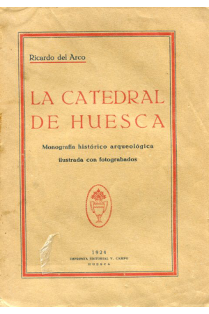(1924) LA CATEDRAL DE HUESCA de RICARDO DEL ARCO