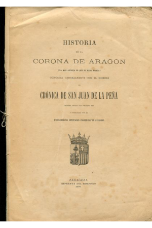 (1870) HISTORIA DE LA CORONA DE ARAGÓN. CRÓNICA DE SAN JUAN DE LA PEÑA