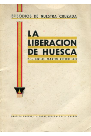 (1942) LA LIBERACIÓN DE HUESCA DE CIRILO MARTÍN RETORTILLO