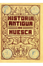 (1908) HISTORIA ANTIGUA DE HUESCA