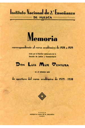 (1930) INSTITUTO NACIONAL DE 2ª ENSEÑANZA DE HUESCA. MEMORIA.
