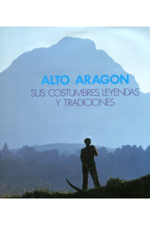 (1988) ALTO ARAG&Oacute;N SUS COSTUMBRES, LEYENDAS Y TRADICIONES
