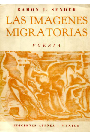 (1960) LAS IMAGENES MIGRATORIAS POES&Iacute;A DE RAMON J. SENDER