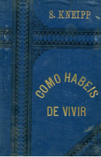 (1894) COMO HABEIS DE VIVIR DE S.KNEIPP