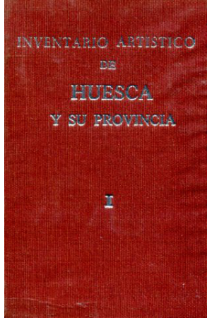 (1980) INVENTARIO ART&Iacute;STICO DE HUESCA Y SU PROVINCIA TOMO 1