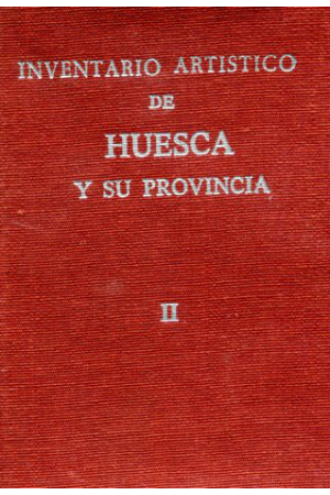 (1980) INVENTARIO ART&Iacute;STICA DE HUESCA Y SU PROVINCIA TOMO 2