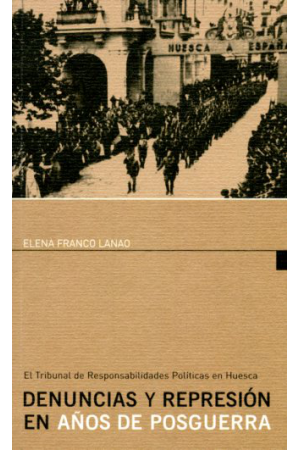 (2005) DENUNCIAS Y REPRESI&Oacute;N EN LOS A&Ntilde;OS DE LA POSGUERRA