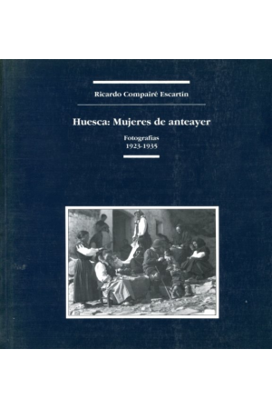 (1991) HUESCA: MUJERES DE ANTEAYER