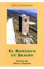 (2002) EL ROMÁNICO EN ARAGÓN. TOMO 4. CUENCA DEL ISUELA Y GÁLLEGO.