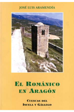 (2002) EL ROMÁNICO EN ARAGÓN. TOMO 4. CUENCA DEL ISUELA Y GÁLLEGO.