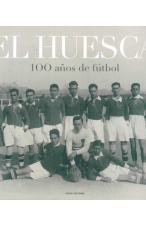 (2010) EL HUESCA 100 AÑOS DE FÚTBOL