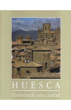 (1990) HUESCA. HISTORIA DE UNA CIUDAD