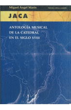 (2002) JACA. ANTOLOGÍA MUSICAL DE LA CATEDRAL EN EL SIGLO XVIII