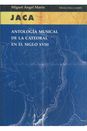 (2002) JACA. ANTOLOGÍA MUSICAL DE LA CATEDRAL EN EL SIGLO XVIII