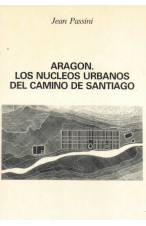 (1988) ARAGÓN LOS NUCLEOS URBANOS DEL CAMINO DE SANTIAGO