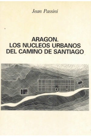 (1988) ARAGÓN LOS NUCLEOS URBANOS DEL CAMINO DE SANTIAGO