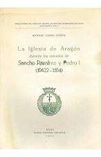 (1962) LA IGLESIA DE ARAGÓN DURANTE LOS REINADOS DE SANCHO RAMÍRES Y PEDRO I 1062-1104
